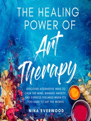cover image of The Healing Power of Art Therapy
